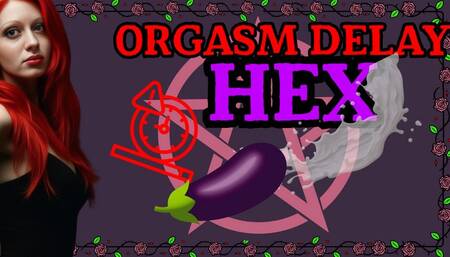 Orgasm Delay Hex