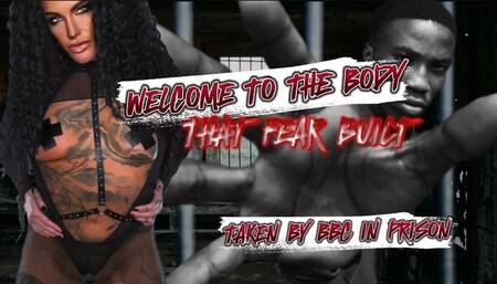 WELCOME TO THE BODY THAT FEAR BUILT - TAKEN BY BIG BLACK COCK IN PRISON