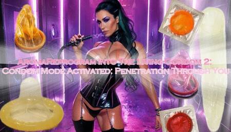 AromaReprogram into The Living Condom 2: Condom Mode Activated: Penetration Through You
