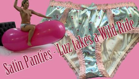 Satin Panties: Luz takes a Wild Ride!