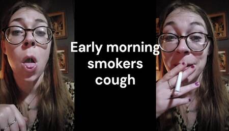 Early morning smokers cough