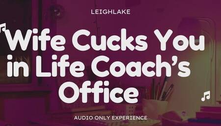 Wife Cucks You in Life Coach's Office - Audio Only Cuckold - LeighLake