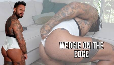 Wedgie on the edge - Lalo Cortez