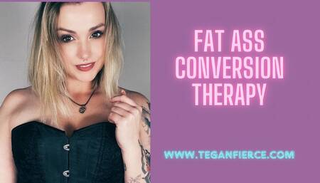 Fat Ass Conversion therapy - fantasy