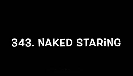 #343 Naked Staring