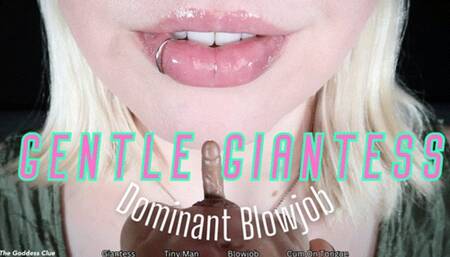 Gentle Giantess Dominant Blowjob - HD - The Goddess Clue, Giantess Turns Tiny Man Into A BJ Toy, Gentle Giantess Domination, Giantess Blowjob, Cum On Tongue