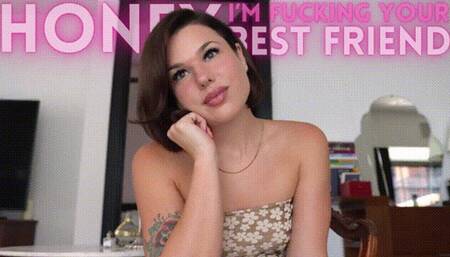 Honey I'm Fucking Your Best Friend