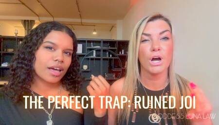 The perfect trap: Ruined JOI - Goddess Luna Law & Miss Amy