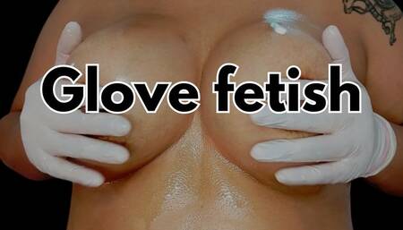 Glove fetish - oiling and massaging my tits (No audio)