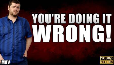 KingMarti: You're Doing It Wrong! JOI - FHD - MOV