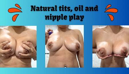 NATURAL TITS BOUNCING, OIL AND NIPPLES PLAY