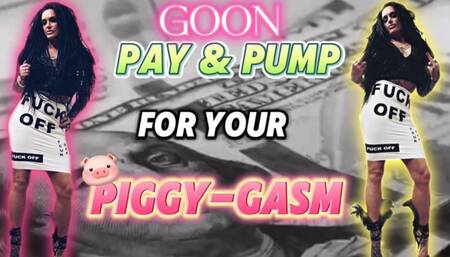 GOON PAY & PUMP FOR YOUR PIGGY-GASM - MistressRavenFD gives you jerk off instructions as you pay Her to goon