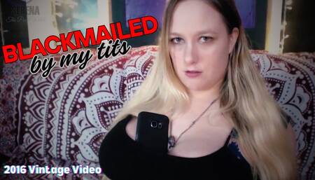 Blackmailed By My Tits featuring Serena Lust aka Ms Construed
