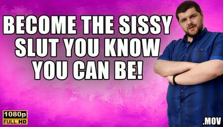 KingMarti: Become The Sissy Slut You Know You Can Be! - FHD - MOV