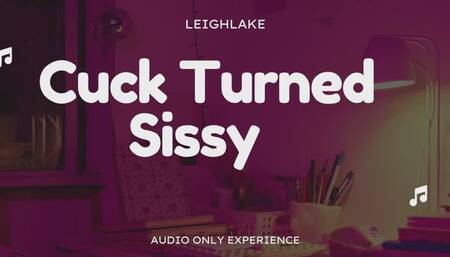 Cuck Turned Sissy - Audio Only - LeighLake