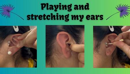 PLAYING AND STRETCHING MY EARS