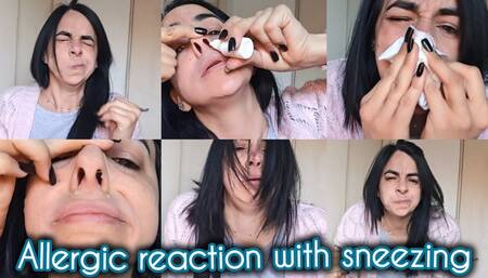 Allergic reaction with sneezing!