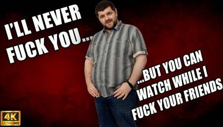 KingMarti: I'll Never Fuck You, But You Can Watch Me Fuck All Of Your Friends - 4K