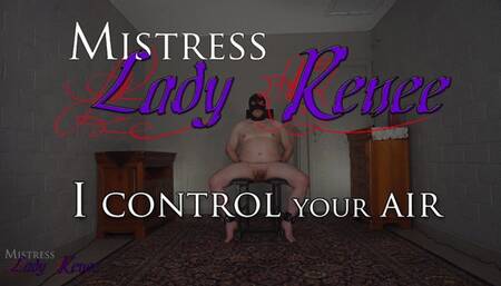 Mistress Lady Renee - I control your air - mp4