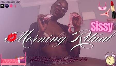 Sissy Morning Ritual: Wake, Praise, Serve