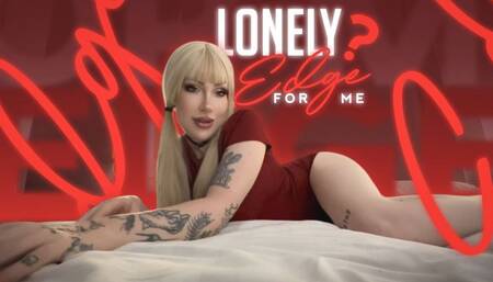 Lonely? Edge for me