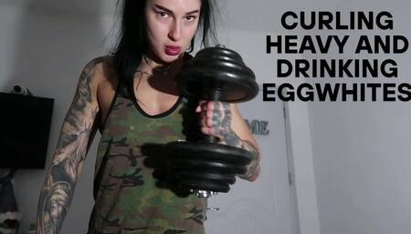 LIFTING HEAVY AND DRINKING EGGWHITES