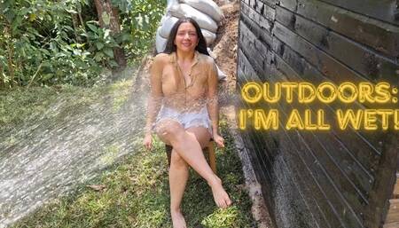 Outdoors and all wet!