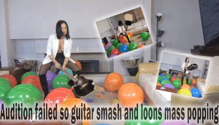 Audition failed so guitar smash and loons mass popping