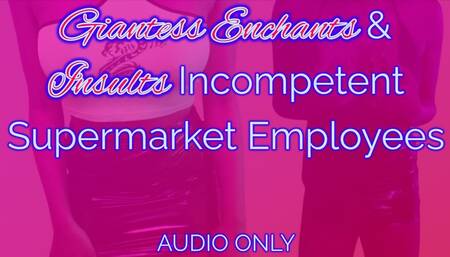 Giantess Enchants & Insults Incompetent Supermarket Employees
