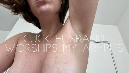 Cuck husband worships my armpits