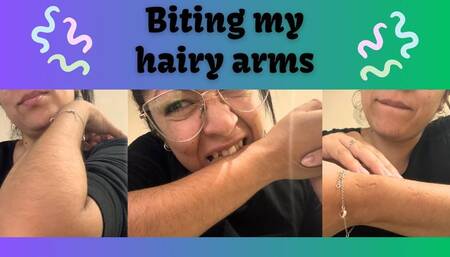BITING MY HAIRY ARMS
