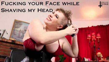 Fucking your Face while Shaving my Head - featuring Jane Judge in this filthy facefuck and headshave POV femdom scene with a buzzcut, full shave, and CEI for my salon toy on Janes Dungeon