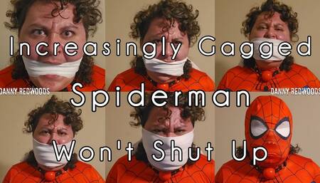 4K Increasingly Gagged Spiderman Won't Shut Up