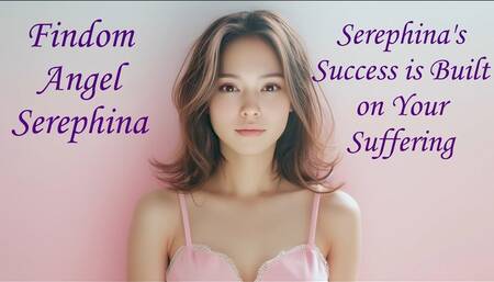 Serephina's Success is Built on your Suffering