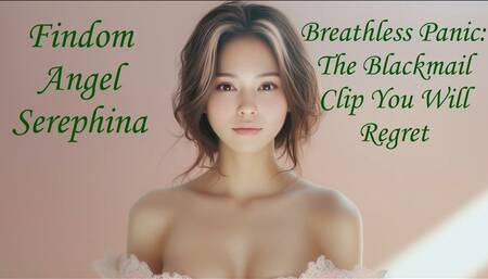Breathless Panic: The Blackmail Clip You Will Regret