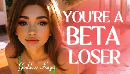 Your Beta Loser Life