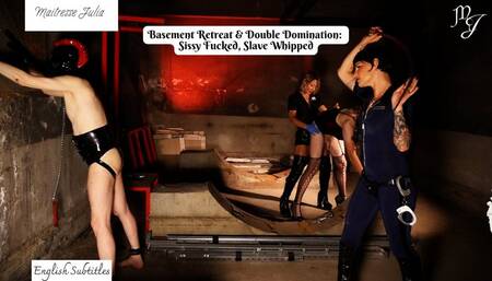 Basement Retreat & Double Domination: Sissy Fucked, Slave Whipped - Mistress Julia & Diane K
