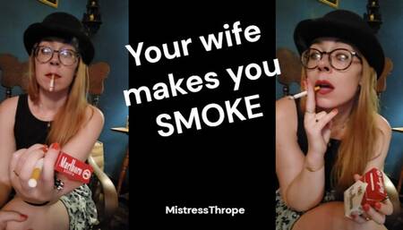 Your Wife Makes You Smoke