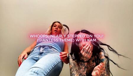 Whoops, Nearly Stepped On You (Giantess Theme) With Kam