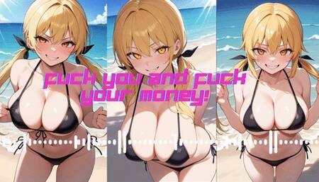 FUCK YOU AND FUCK YOUR MONEY