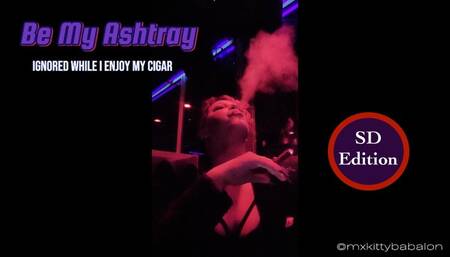 Be Mx Kitty Babalon's Ashtray SD | Smoking Fetish | Cigar Play | Ignore