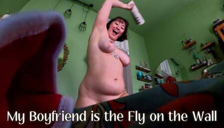My Boyfriend is the Fly on the Wall