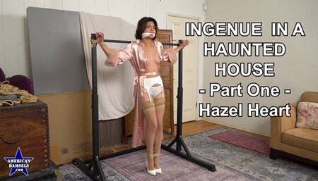 Ingenue In A Haunted House - Part One - Hazel Heart