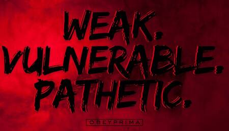 Weak Vulnerable Pathetic