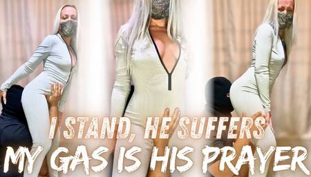 I Stand, He Suffers – My Gas is His Prayer