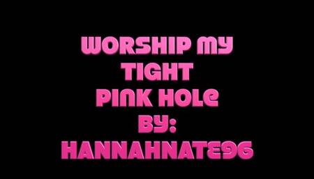 Worship my tight pink hole