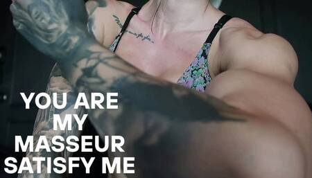 YOU ARE MY MASSEUR, SATISFY ME