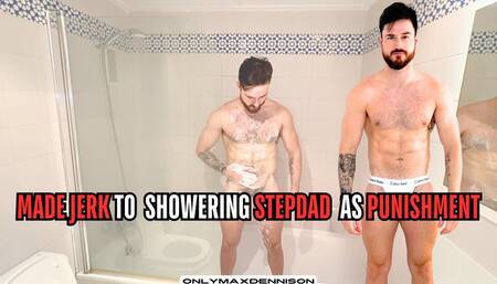 MADE JERK TO SHOWERING STEPDAD AS PUNISHMENT
