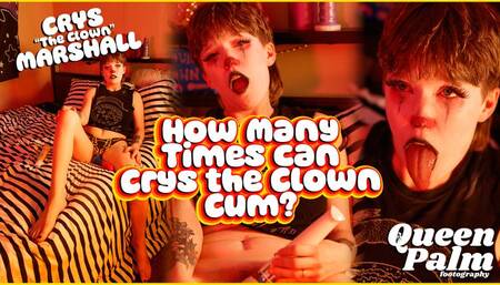 How Many Times Can Crys the Clown Cum? Featuring Crys "The Clown" Marshall