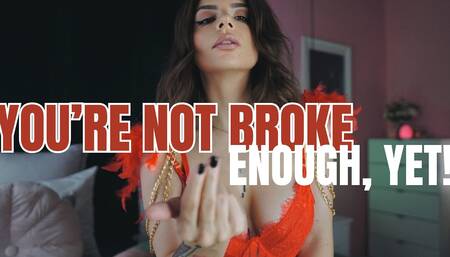 You're Not Broke Enough, yet!